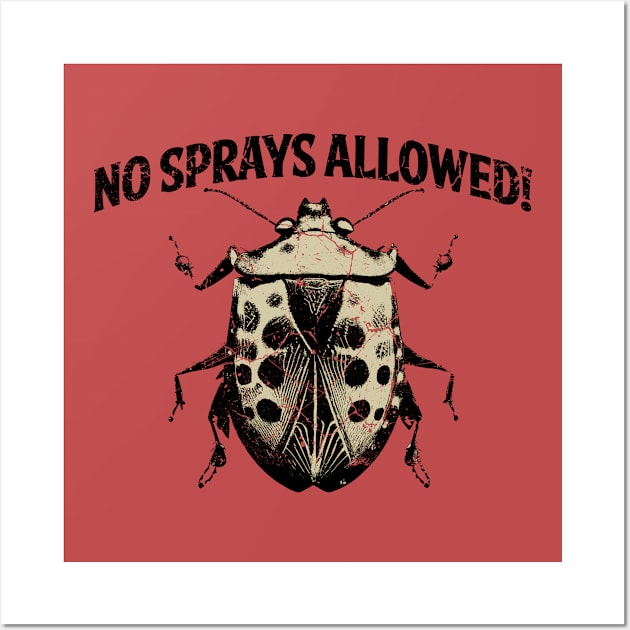 No Spray Allowed Bug Lover Wall Art by MintaApparel